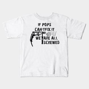 If Gramps Cant Fix It Were All Screwed Kids T-Shirt